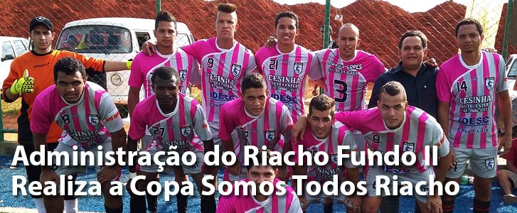 Administração do Riacho Fundo II Realiza a Copa Somos Todos Riacho de Futebol Masculino