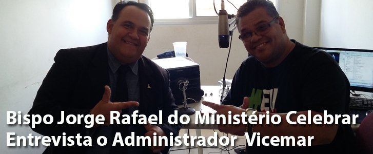 Bispo Jorge Rafael do Ministério Celebrar Entrevista o Administrador Vicemar