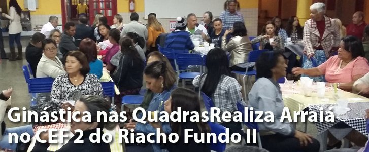 Ginástica nas QuadrasRealiza Arraiá no CEF 2 do Riacho Fundo II