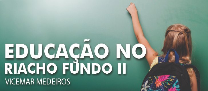 Educação no Riacho Fundo II Vicemar Medeiros