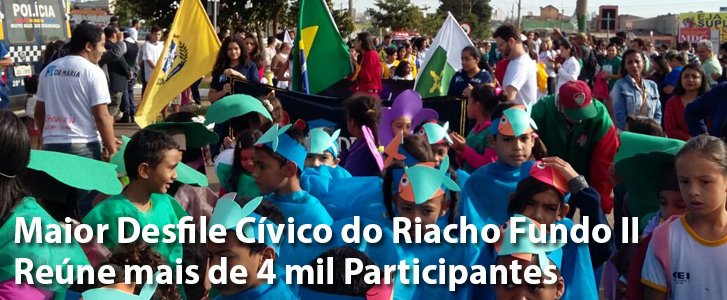 Maior desfile Cívico do Riacho Fundo II, Reúne mais de 4 mil Participantes com a Presença de Todas as Escolas da Cidade