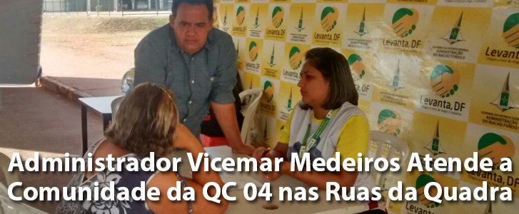 Administrador Vicemar Medeiros Atende a Comunidade da QC4 nas Ruas