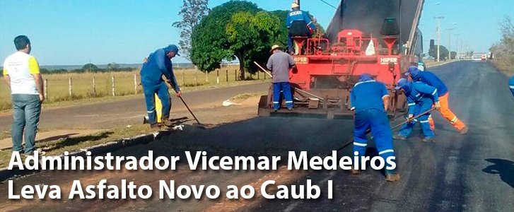 Administrador Vicemar Medeiros Leva Asfalto Novo ao Caub I