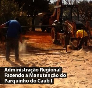 Administração Regional Fazendo a Manutenção do Parquinho do Caub I