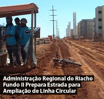 Administração Regional do Riacho Fundo II Prepara Estrada para Ampliação de Linha Circular