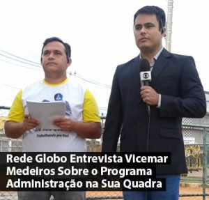 Rede Globo Entrevista Vicemar Medeiros Sobre o Administração na Sua Quadra