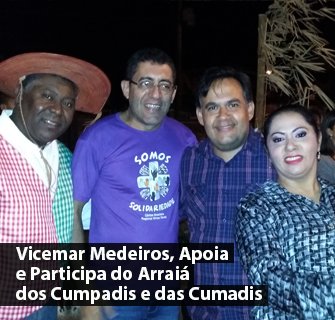 Vicemar Medeiros, Apoia e Participa do Arraiá dos Cumpadis e das Cumadis