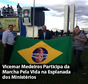 Vicemar Medeiros Participa da Marcha Pela Vida na Esplanada dos Ministérios