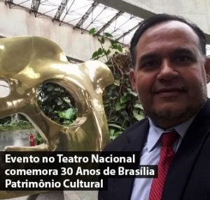 Evento no Teatro Nacional comemora 30 Anos de Brasília Patrimônio Cultural