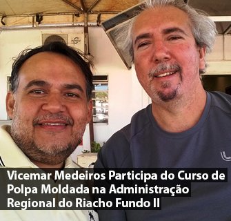 Vicemar Medeiros Participa do Curso de Polpa Moldada na Administração Regional do Riacho Fundo II