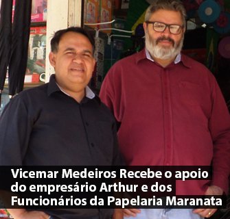 Vicemar Medeiros Recebe o apoio do empresário Arthur e dos Funcionários da Papelaria Maranata