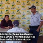 Administação na Sua Quadra Vai a QN33 e Atende a Diversas Demandas da Comunidade