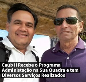 Caub II Recebe o Programa Administação na Sua Quadra e tem Diversos Serviços Realizados